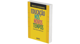 Livro Prof Renato Casagrande Educação nos novos tempos: para fazer acontecer!